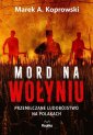 okładka książki - Mord na Wołyniu. Przemilczane ludobójstwo