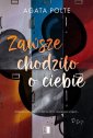 okładka książki - Zawsze chodziło  o ciebie