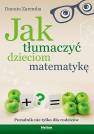 okładka książki - Jak tłumaczyć dzieciom matematykę.