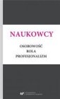 okładka książki - Naukowcy. Osobowość, rola, profesjonalizm