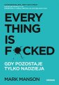 okładka książki - Everything is F*cked. Gdy pozostaje