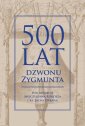 okładka książki - 500 lat dzwonu Zygmunta