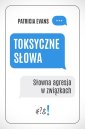 okładka książki - Toksyczne słowa. Słowna agresja