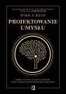 okładka książki - Projektowanie umysłu. Odkryj psychologiczne