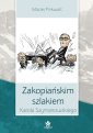 okładka książki - Zakopiańskim szlakiem Karola Szymanowskiego