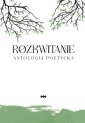 okładka książki - Rozkwitanie. Antologia poetycka