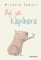 okładka książki - Być jak kapibara