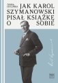 okładka książki - Jak Karol Szymanowski pisał książkę