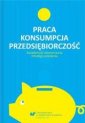 okładka książki - Praca - konsumpcja - przedsiębiorczość