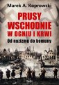 okładka książki - Prusy Wschodnie w ogniu i krwi.