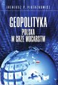 okładka książki - Geopolityka Polska w grze mocarstw