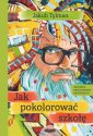 okładka książki - Jak pokolorować szkołę