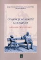 okładka książki - Gdańsk jako miasto literatury.