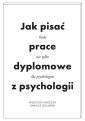 okładka książki - Jak pisać prace dyplomowe z psychologii.