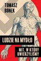 okładka książki - Ludzie na mydło. Mit, w który uwierzyliśmy