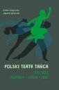 okładka książki - Polski Teatr Tańca 1973-2023. Historia,