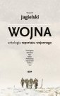 okładka książki - Wojna. Antologia reportażu wojennego