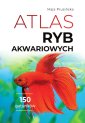 okładka książki - Atlas ryb akwariowych. 150 gatunków