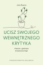 okładka książki - Ucisz swojego wewnętrznego krytyka.