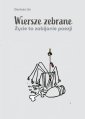 okładka książki - Wiersze zebrane. Życie to zabijanie