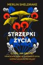 okładka książki - Strzępki życia. O tym, jak grzyby