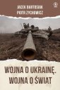 okładka książki - Wojna o Ukrainę. Wojna o świat