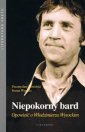 okładka książki - Niepokorny bard. Opowieść o Włodzimierzu