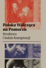 okładka książki - Polska Walcząca na Pomorzu. Struktury