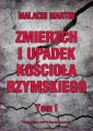 okładka książki - Zmierzch i upadek Kościoła Rzymskiego.