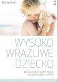 okładka książki - Wysoko wrażliwe dziecko. Jak je