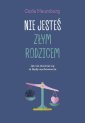 okładka książki - Nie jesteś złym rodzicem. Jak nie