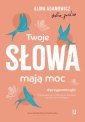 okładka książki - Twoje słowa mają moc. Dodają skrzydeł,