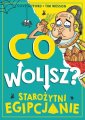 okładka książki - Co wolisz? Starożytni Egipcjanie