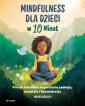 okładka książki - Mindfulness dla dzieci w 10 minut.