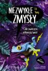okładka książki - Niezwykłe zmysły. Jak zwierzęta