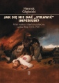 okładka książki - Jak się nie dać strawić Imperium?