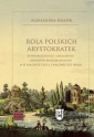 okładka książki - Rola polskich arystokratek w projektowaniu