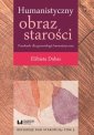 okładka książki - Humanistyczny obraz starości Przesłanki