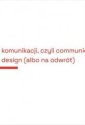okładka książki - Projektowanie komunikacji, czyli
