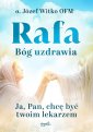 okładka książki - Rafa Bóg uzdrawia. Ja, Pan, chcę