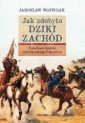 okładka książki - Jak zdobyto Dziki Zachód. Prawdziwa