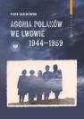 okładka książki - Agonia Polaków we Lwowie 1944-1959.