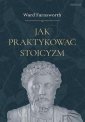 okładka książki - Jak praktykować stoicyzm