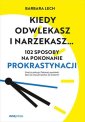 okładka książki - Kiedy odwlekasz i narzekasz...