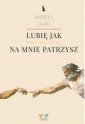 okładka książki - Lubię, jak na mnie patrzysz