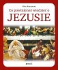 okładka książki - Co powinieneś wiedzieć o Jezusie