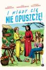 okładka książki - I nigdy cię nie opuszczę!