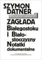 okładka książki - Zagłada Białegostoku i Białostocczyzny.