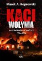 okładka książki - Kaci Wołynia. Najkrwawsi ludobójcy