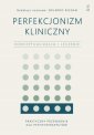 okładka książki - Perfekcjonizm kliniczny. Konceptualizacja